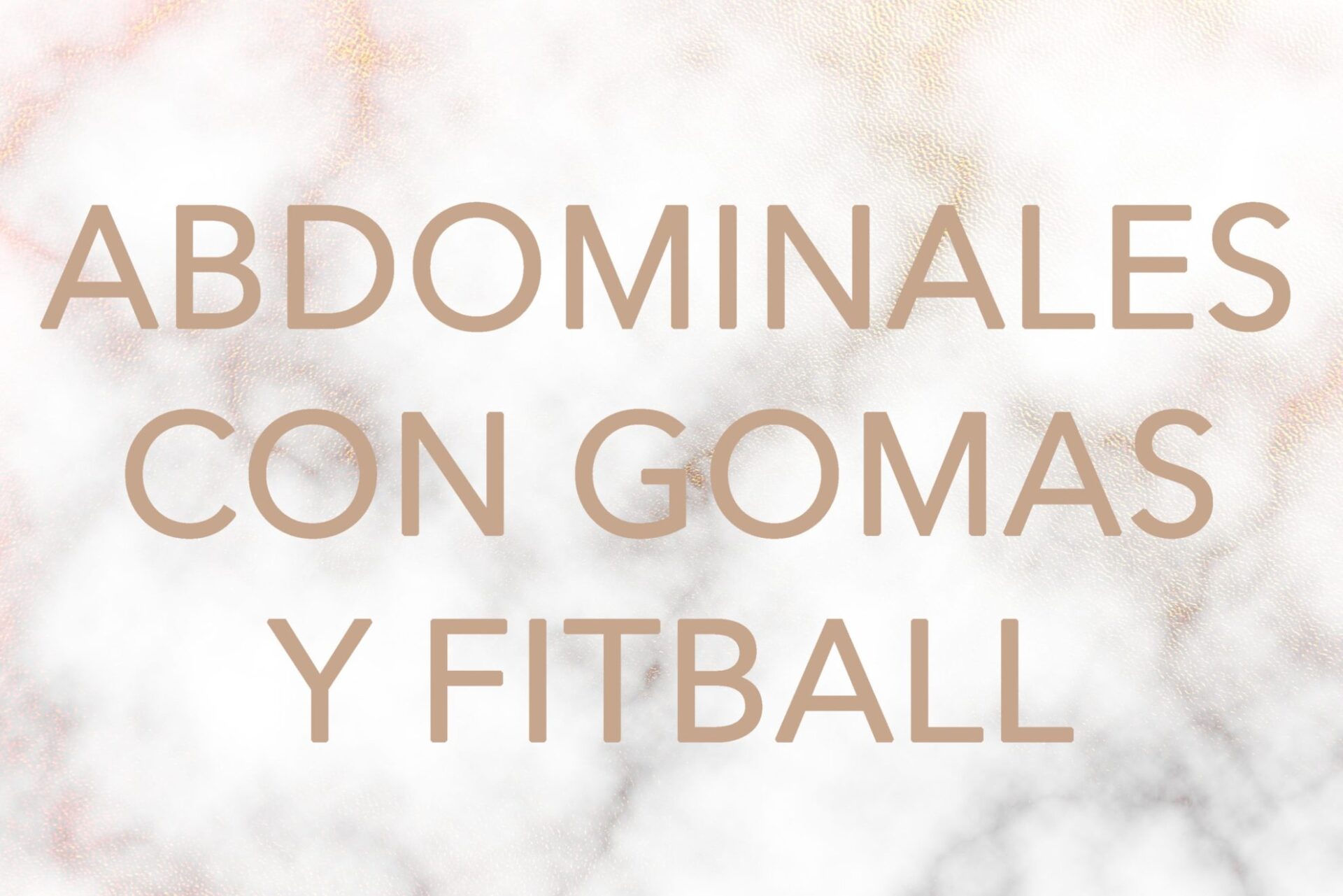 ABDOMINALES CON GOMAS Y FITBALL